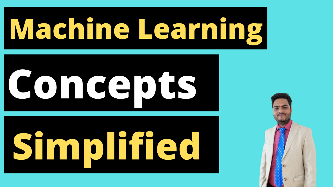 Machine Learning concepts simplified